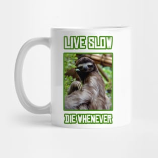 Live Slow Die Whenever Mug